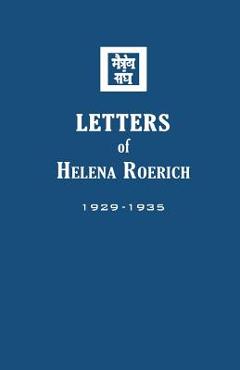 Coperta cărții 'Letters of Helena Roerich I: 1929-1935 - Helena Roerich'