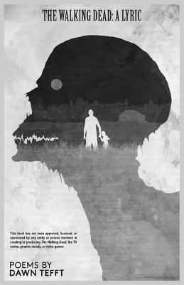 The Walking Dead: A Lyric - Dawn Tefft