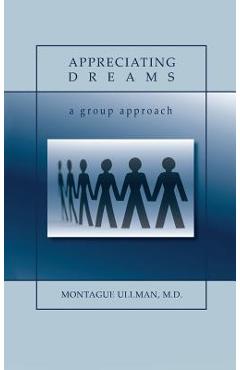 Coperta cărții 'Appreciating Dreams - M. D. Montague Ullman'