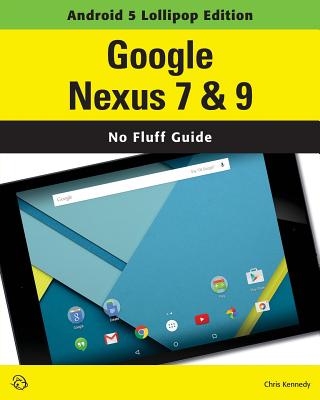 Coperta cărții 'Google Nexus 7 & 9 (Android 5 Lollipop Edition) - Chris Kennedy'