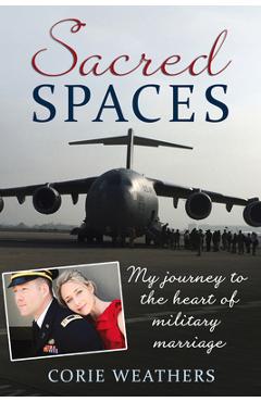 Poza produsului Sacred Spaces: My Journey to the Heart of Military Marriage - Corie Weathers
