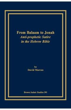 Coperta cărții 'From Balaam to Jonah: Anti-Prophetic Satire in the Hebrew Bible - David Marcus'
