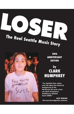 Coperta cărții 'Loser: The Real Seattle Music Story: 20th Anniversary Edition - Art Chantry'