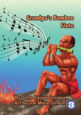 Grandpa's Bamboo Flute - John Kaupa Gonapa