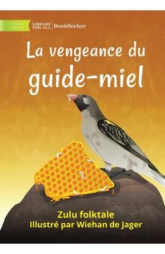 Poza produsului The Honeyguide's Revenge - La vengeance du guide-miel - Zulu Folktale