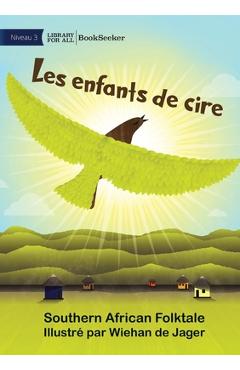 Poza produsului Children of Wax - Les enfants de cire - Southern African Folktale