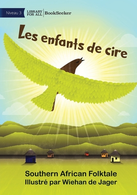 Children of Wax - Les enfants de cire - Southern African Folktale