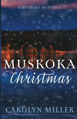 Muskoka Christmas - Carolyn Miller