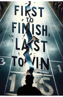 Coperta cărții 'First to Finish; Last to Win: Chasing the Ghost - Clarence Cj Jones'