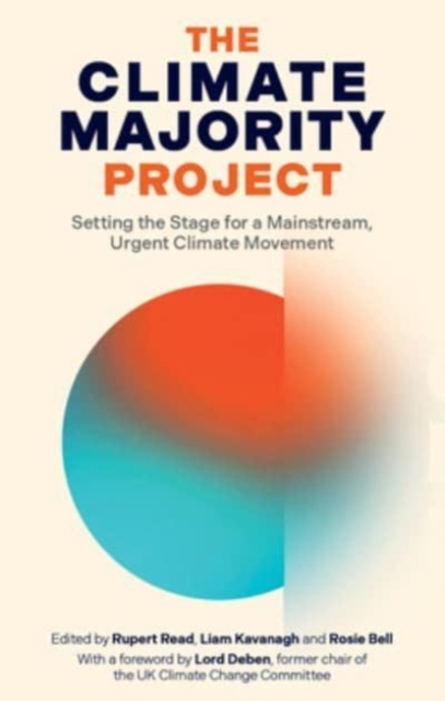 The Climate Majority Project: Setting the Stage for a Mainstream, Urgent Climate Movement - Rupert Read