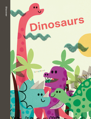 Spring Street Discover: Dinosaurs - Boxer Books