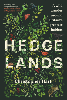 Hedgelands [Us Edition]: A Wild Wander Around Britain's Greatest Habitat - Christopher Hart