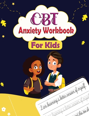 CBT Anxiety Workbook for Kids: Mindful Affirmations and Activities For kids - Newbee Publication