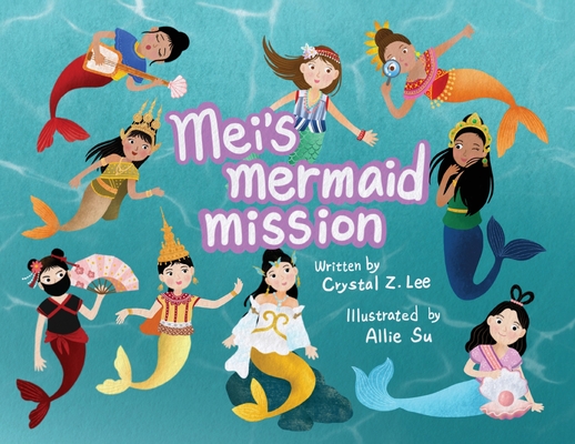 Mei's Mermaid Mission - Crystal Z. Lee