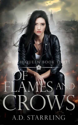 Of Flames and Crows: Witch Queen Book 3 - A. D. Starrling