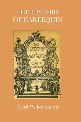 The History of Harlequin - Cyril W. Beaumont