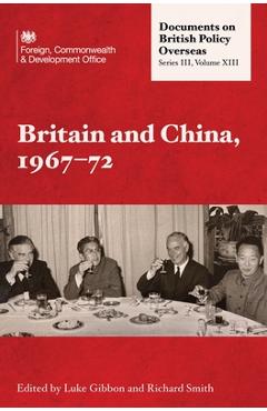 Coperta cărții 'Britain and China, 1967-72 - Luke Gibbon'