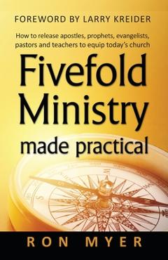 Coperta cărții 'Fivefold Ministry Made Practical: How to release apostles, prophets, evangelists, pastors and teachers to equip today's'