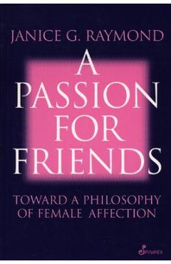Coperta cărții 'A Passion for Friends - Janice Raymond'