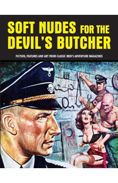 Poza produsului Soft Nudes for the Devil's Butcher: Fiction, Features and Art from Classic Men's Adventure Magazines - Pep Pentangeli