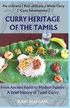 Coperta cărții 'Curry Heritage of the Tamils - From Ancient Roots to Modern Palates: A brief history of Tamil Curry - Ravi Maniam'