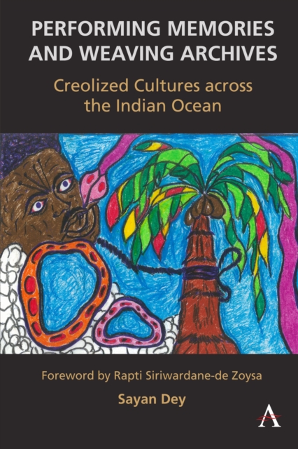 Performing Memories and Weaving Archives:: Creolized Cultures Across the Indian Ocean - Sayan Dey