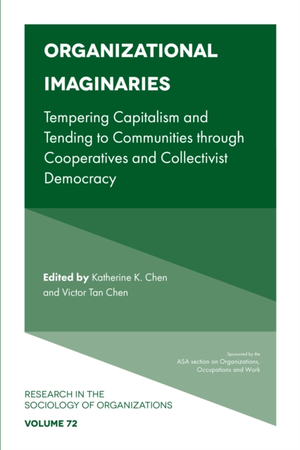 Organizational Imaginaries: Tempering Capitalism and Tending to Communities Through Cooperatives and Collectivist Democracy - Katherine K. Chen