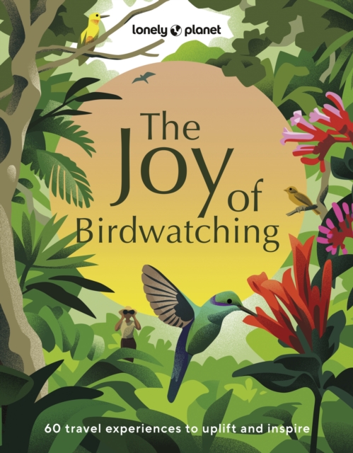 Lonely Planet the Joy of Birdwatching 1 - Lonely Planet