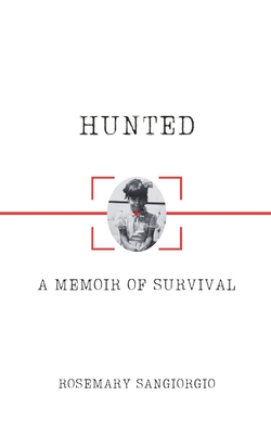 Hunted: A Memoir of Survival - Rosemary Sangiorgio