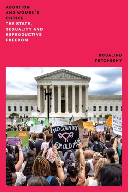 Abortion and Woman's Choice: The State, Sexuality and Reproductive Freedom - Rosalind Pollack Petchesky