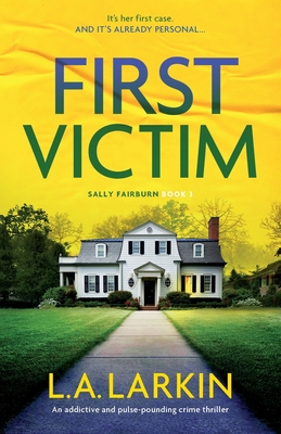 First Victim: An addictive and pulse-pounding crime thriller - L. A. Larkin