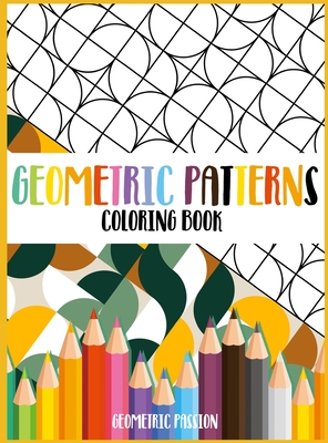 Coperta cărții 'Geometric Patterns Coloring Book: A Relaxing Coloring book for adults with mindfulness and stress relief patterns -'