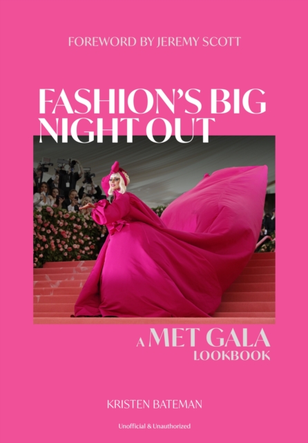 Fashion's Big Night Out: The Met Gala Look Book - Kristen Bateman