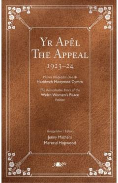 Poza produsului The Appeal Yr Apêl: The Remarkable Story of the Welsh Women's Peace Petition 1923-24 Hanes Rhyfeddol Deiseb Heddwch Menywod Cymru 1923-24 - Jenny Mathers