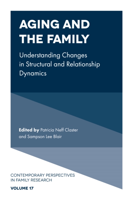 Aging and the Family: Understanding Changes in Structural and Relationship Dynamics - Patricia Neff Claster