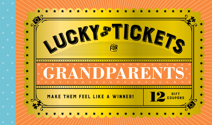 Lucky Tickets for Grandparents: 12 Gift Coupons - Chronicle Books