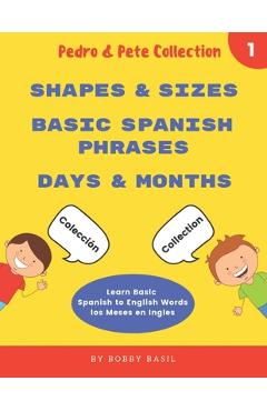 Coperta cărții 'Learn Basic Spanish to English Words: Shapes & Sizes - Basic Spanish Phrases - Days & Months - Bobby Basil'