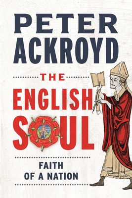 The English Soul: Faith of a Nation - Peter Ackroyd