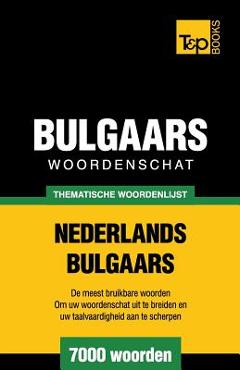 Coperta cărții 'Thematische woordenschat Nederlands-Bulgaars - 7000 woorden - Andrey Taranov'