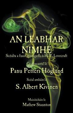Coperta cărții 'An Leabhar Nimhe: Scéalta a fuair spreagadh ó H. P. Lovecraft - Panu Petteri Höglund'