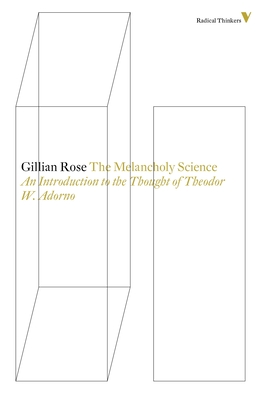 Coperta cărții 'The Melancholy Science: An Introduction To The Thought Of Theodor W. Adorno - Gillian Rose'