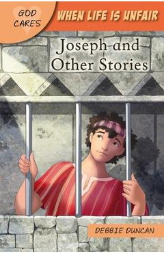 Coperta cărții 'God Cares When Life Is Unfair: Joseph and Other Stories - Debbie Duncan'