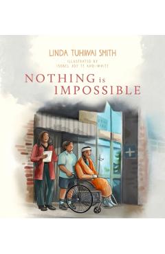 Coperta cărții 'Nothing Is Impossible - Linda Tuhiwai Smith'
