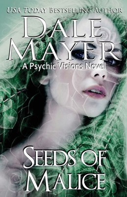 Seeds of Malice: A Psychic Visions novel - Dale Mayer