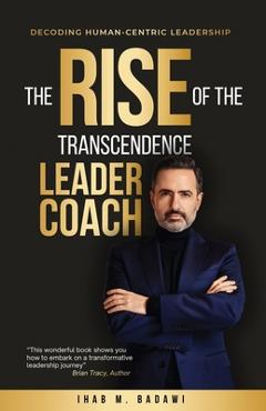 The Rise of the Transcendence Leader-Coach - Ihab Badawi