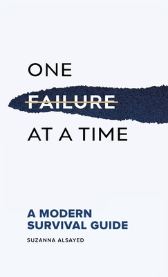 One Failure at a Time: A Modern Survival Guide - Suzanna Alsayed