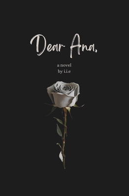 Dear Ana - I. I. E