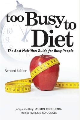 Too Busy to Diet: The Best Nutrition Guide for Busy People - Monica Joyce