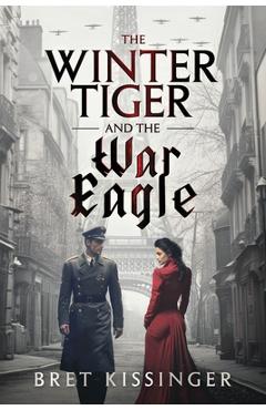 Coperta cărții 'The Winter Tiger & The War Eagle - Bret Kissinger'