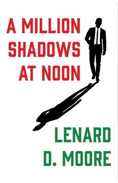Coperta cărții 'A Million Shadows at Noon - Lenard D. Moore'